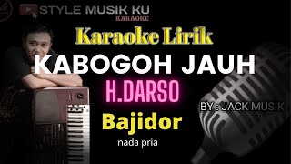 KABOGOH JAUH KARAOKE BAJIDOR - H.DARSO (Nada Pria)