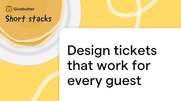 Design tickets that work for every guest