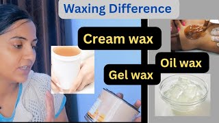 Cream Wax , Gel Wax Or Oil Wax Difference L Waxing Types L Wax