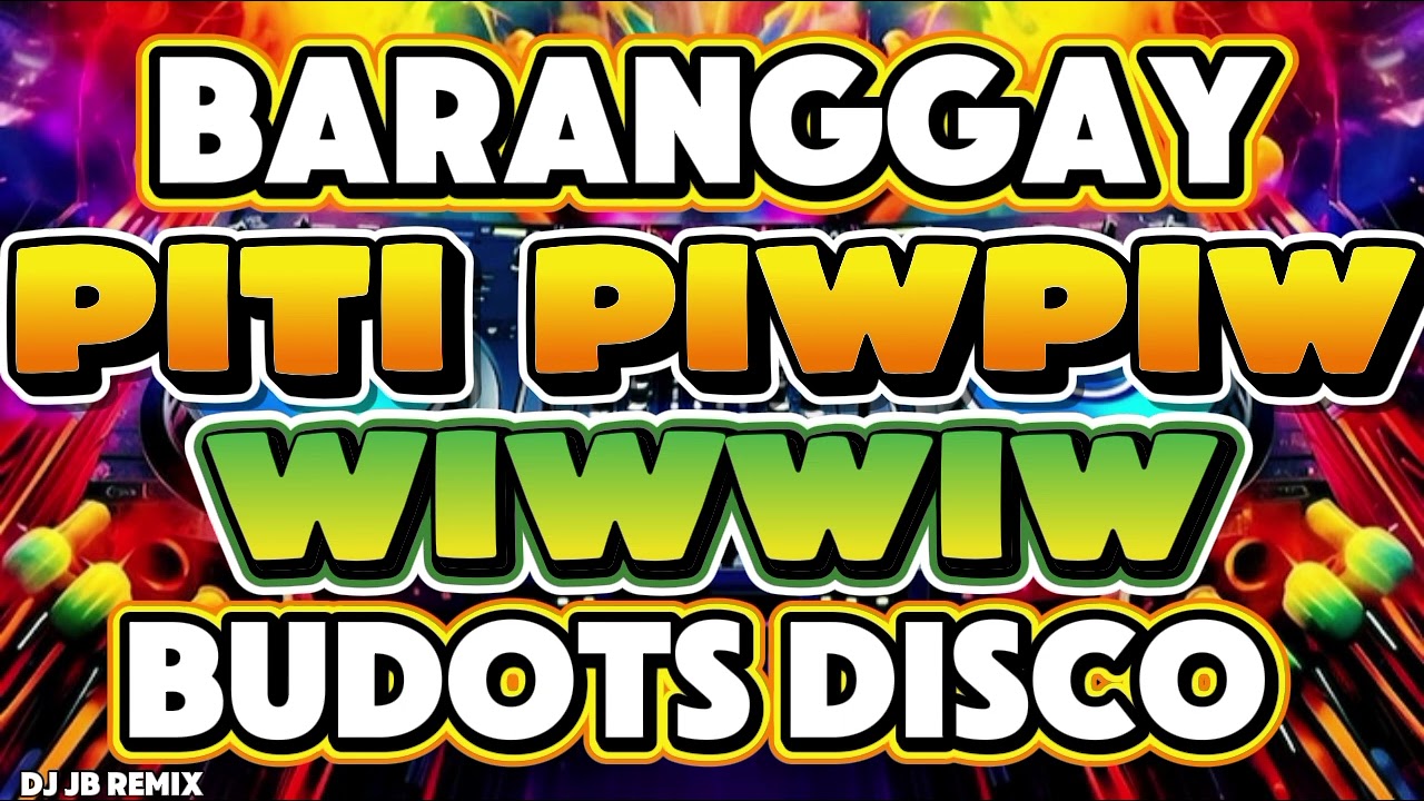 BARANGGAY PITI PIWPIW WIWIWB - TRENDING BUDOTS  DISCO REMIX - DJ JB REMIX 