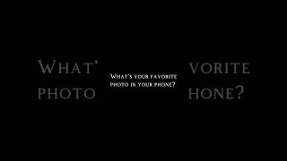 Whats Your Favorite Photo On Your Phone?