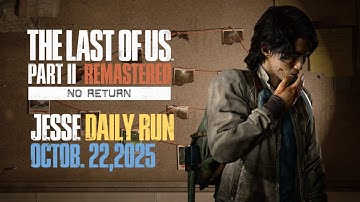 No Return | Daily Run on Grounded as Jesse (10/22/25) | The Last of Us Part II Remastered [PS5]