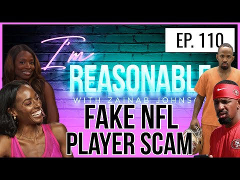 I’M REASONABLE- FAKE NFL PLAYER SCAMMED WOMEN OUT OF $1.3M?! with Special Guest SYDNEE WASHINGTON