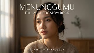 Download Lagu NOAH ~ Menunggumu (Cover by Rochman'S Project) | Full Acoustic Slow Rock MP3