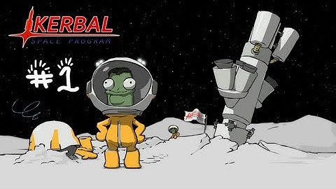 Kerbal Space Program - Part 1 - Noob Shows What He
