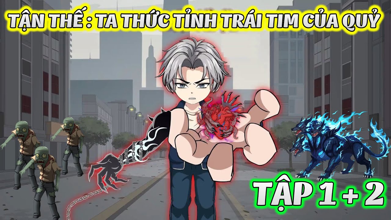 TẬN THẾ : TA THỨC TỈNH TRÁI TIM CỦA QUỶ │ Tập 1 + 2 │ Zyn Review