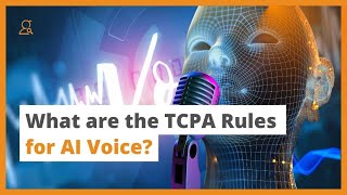 What are the TCPA Rules for Using AI in Telemarketing? | TCPA Rules for AI Voice