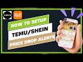 How to Set Up Temu/Shein Price Drop Alerts