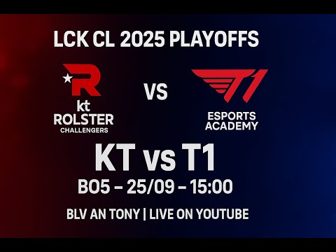 🔴 Bình Luận Tiếng Việt LCK CL | KT Rolster Challengers vs T1 Esports Academy | BO5