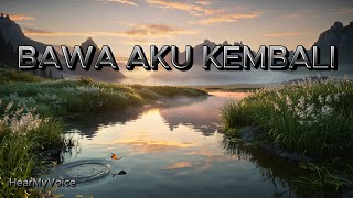 Bawa Aku Kembali – HearMyVoice (Official Lyric Video)