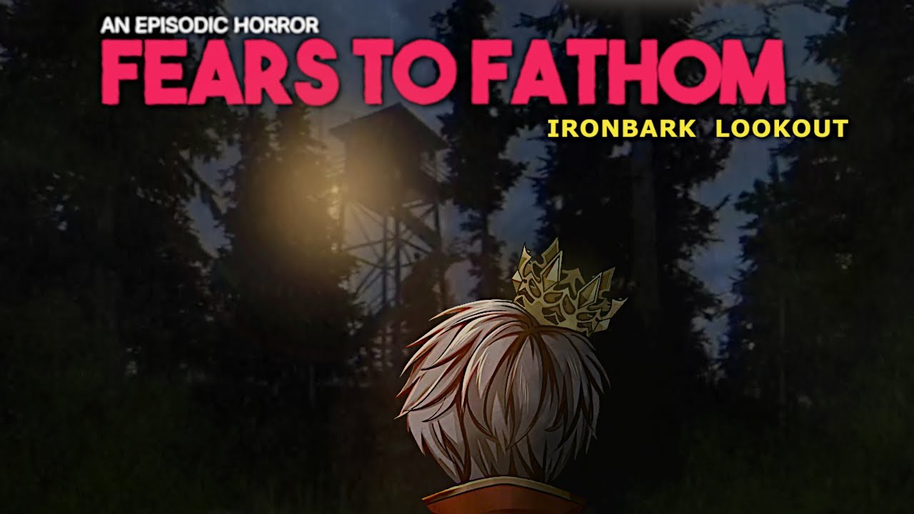 A Night In The Woods! - Fears to Fathom (Ep 4): Ironbark Lookout