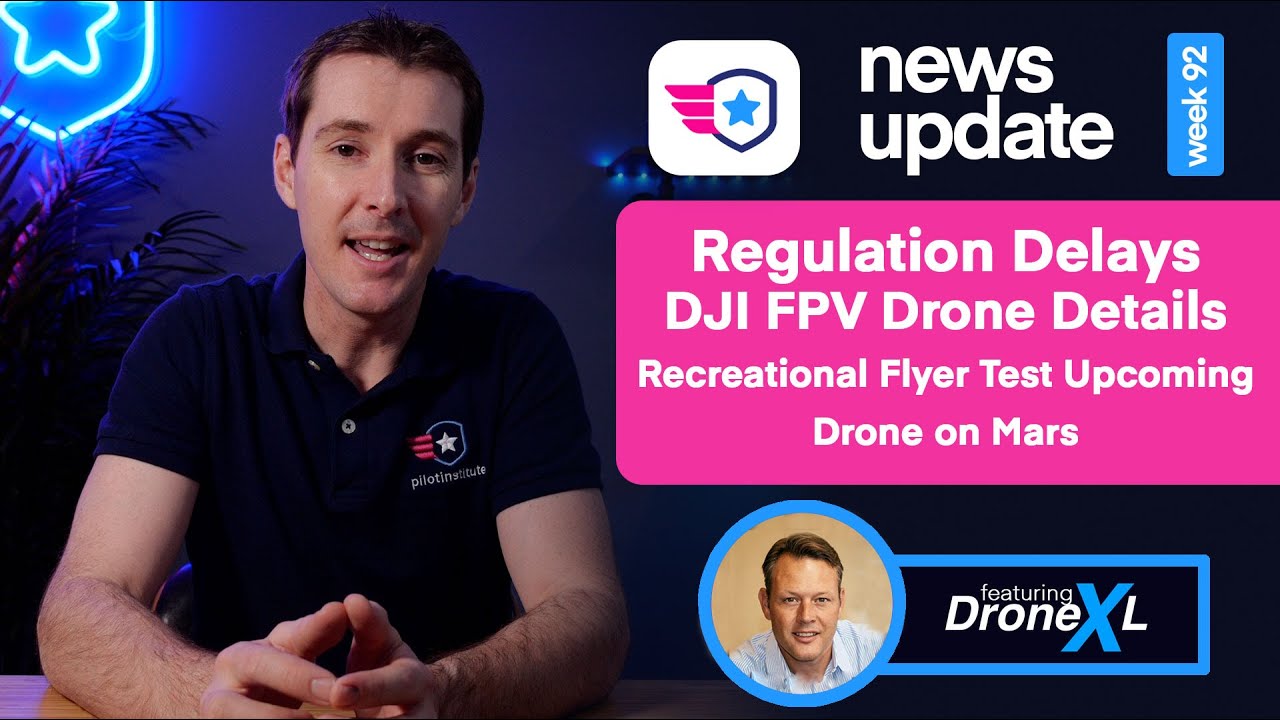 Drone News: New Regulation pushed back. DJI FPV Drone Updates. Recreational Flyer Test is coming!