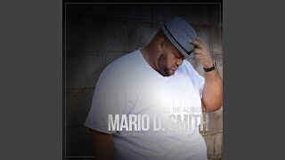 Miniatura de vídeo de "Mario D. Smith - I'll Be Alright"