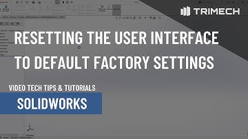Resetting the User Interface Back to the Default Factory Settings in SOLIDWORKS