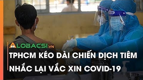 TPHCM kéo dài chiến dịch tiêm nhắc lại vắc xin COVID-19