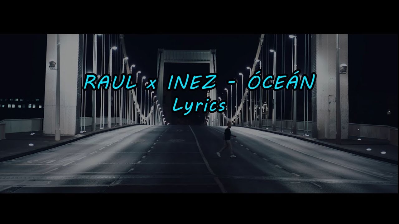 RAUL x INEZ - ÓCEÁN (Dalszöveg/Lyrics) - YouTube