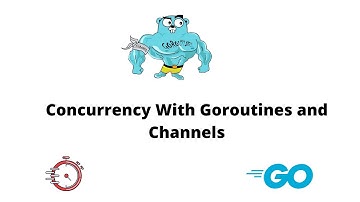 Golang Tutorial | How To Implement Concurrency With Goroutines and Channels