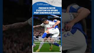 Prediksi Skor Everton Vs Tottenham Di Liga Inggris Harry Kane Cs Siap Kudeta Mu Di Papan Klasemen