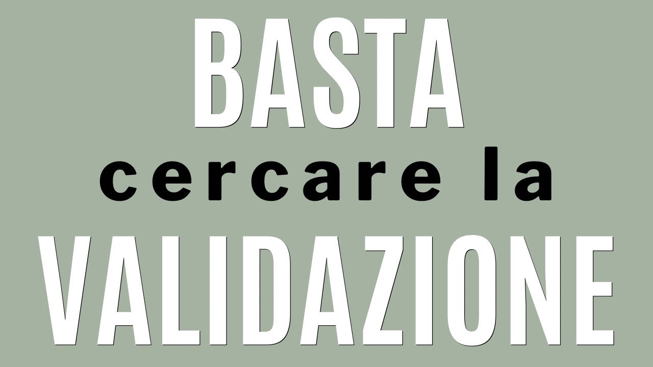 4 modi per smettere di cercare la validazione esterna
