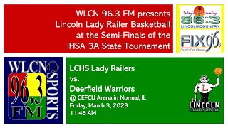 3/3/2023 - LCHS Lady Railers vs. Deerfield HS in IHSA Class 3A State Tourney Semi-Finals