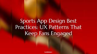 Sports App UX Design: 8 Principles Every Sports Team Should Know