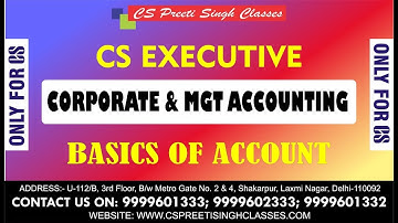 BASICS OF ACCOUNTS || CS EXECUTIVE || CORPORATE & MANAGEMENT ACCOUNT || BEST CS CLASSES OF DELHI
