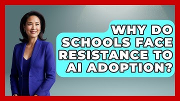 Why Do Schools Face Resistance To AI Adoption? - Safe AI for The Classroom