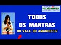 TODOS OS MANTRAS DO VALE DO AMANHECER - MANTRAS DO VALE DO AMANHECER