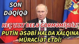 SON DEQIQE ! PUTİN XAQLA TƏCİLİ AÇIQLAMA VERDİ ! - xeberler , xeber 2023