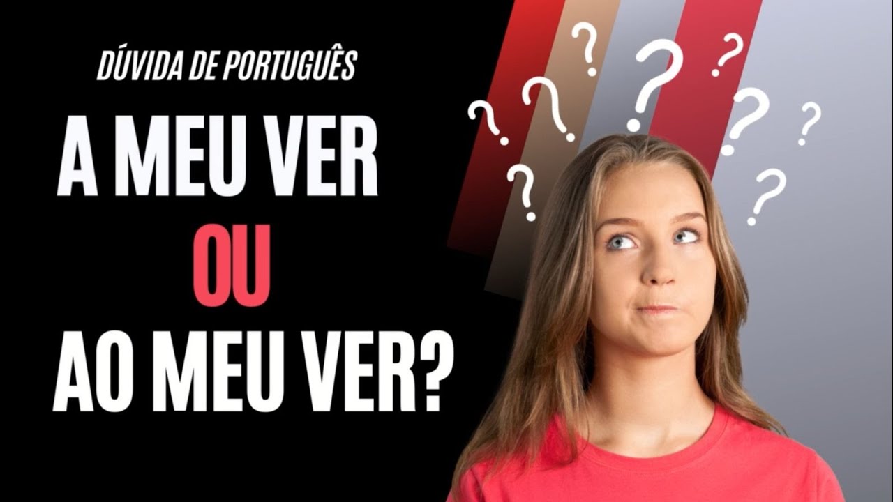 LÍNGUA PORTUGUESA - QUANDO USAR A MEU VER E AO MEU VER? [Descubra já ...