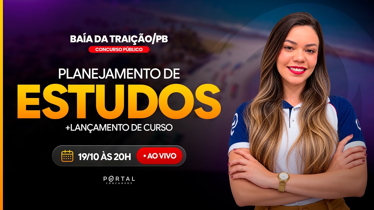CONCURSO PREF. BAÍA DA TRAIÇÃO/PB: PLANEJAMENTO DE ESTUDOS + LANÇAMENTO DO CURSO