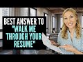 How to Answer "Walk Me Through Your Resume" Question for Job Interview - 3 Part Response