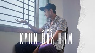 STAR - Kyun Bas Hum (official music video)
