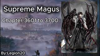 Supreme Magus (Part 41) | Audiobook Chapters 3601 to 3700