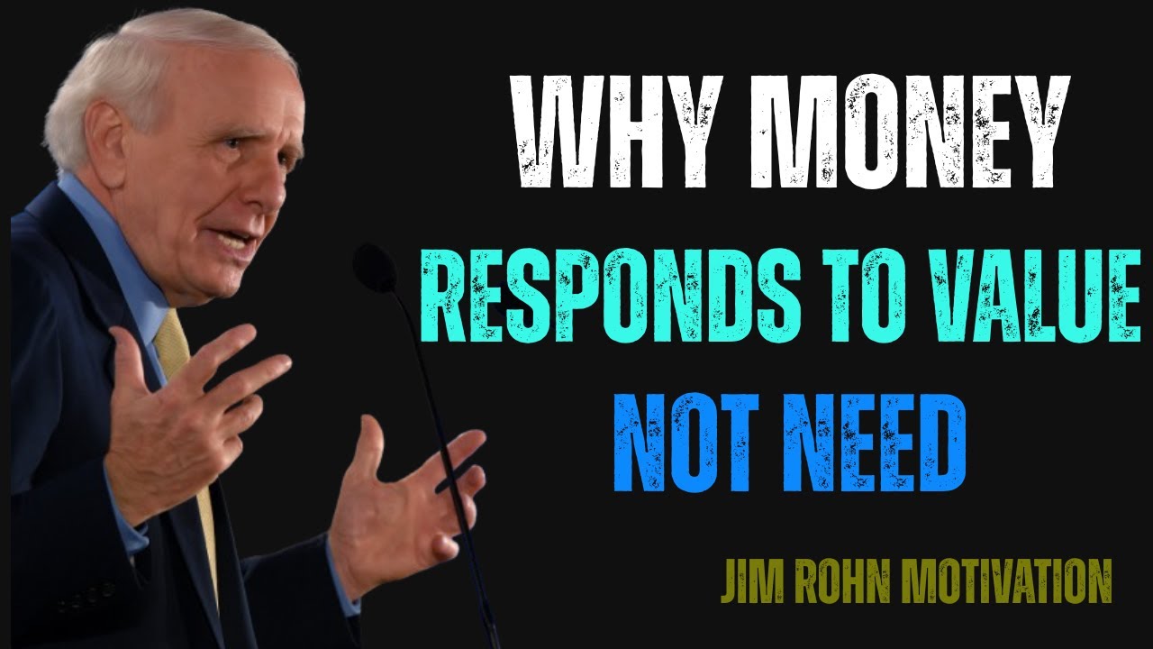 Why Money Responds to Value, Not Need | A Motivation By Jim Rohn