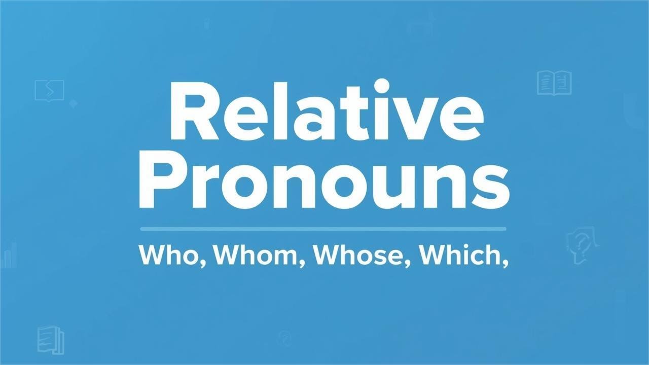 Relative Pronouns in English | Who, Whom, Whose, Which, That Explained ...