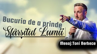 Bucuria de a prinde Sfarsitul Lumii | Toni Berbece