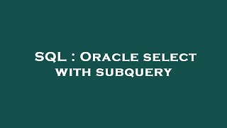 SQL : Oracle select with subquery