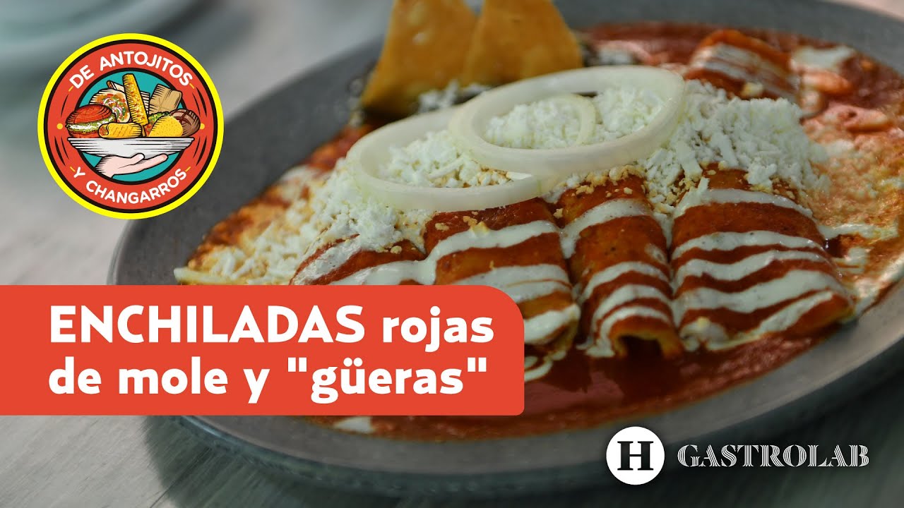ENCHILADAS de MOLE, verdes y "GÜERAS" Probamos este delicioso