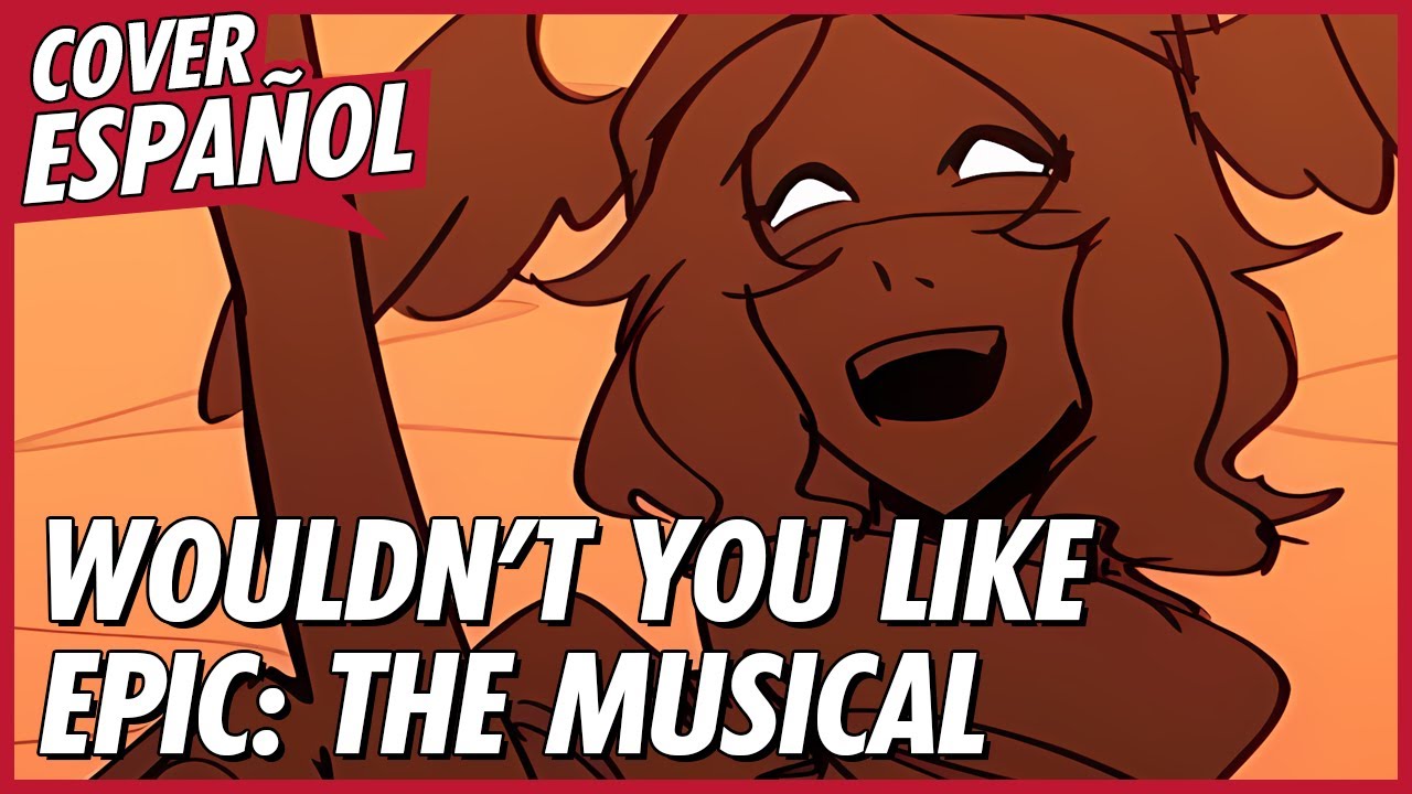 WOULDN'T YOU LIKE - EPIC: The Musical | Wouldnt You Like Cover en Español | David Delgado