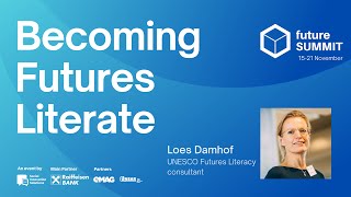 Becoming Futures Literate. Loes Damhof @ Future Summit 2021
