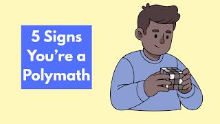5 Signs You Might Be a Polymath (Society Can't Handle you)