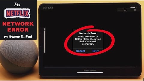 "Network Error There Is a Problem Connecting to Netflix" on iPad/iPhone? How to Fix! [2022]