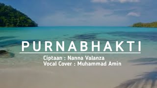 Lagu Purnabhakti -  Muhammad Amin Cover (Cipt : Nanna Valanza) Lirik