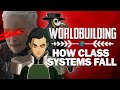 On Worldbuilding: — How Class Systems FALL [ Korra | Feudalism | WWI ]