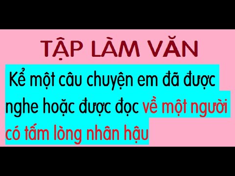 Video TẬP LÀM VĂN | KỂ MỘT CÂU CHUYỆN EM ĐÃ ĐƯỢC NGHE HOẶC... - youtube