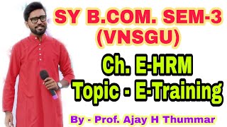 E-TRAINING | CH. E-HRM | B.A. | SY B.COM SEM 3 (VNSGU)
