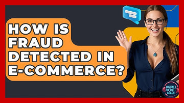 How Is Fraud Detected In E-commerce? - Customer Support Coach