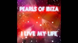 Pearls Of Ibiza   I Live My Life Dub Mix