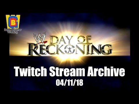 Stream Archive - 04/11/18 - WWE Day of Reckoning